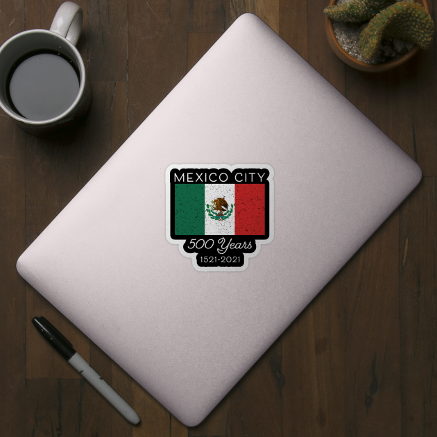 Mexican Pride Flag Hispanic Mexico City 500 Years Mexicano by Pine Hill Goods